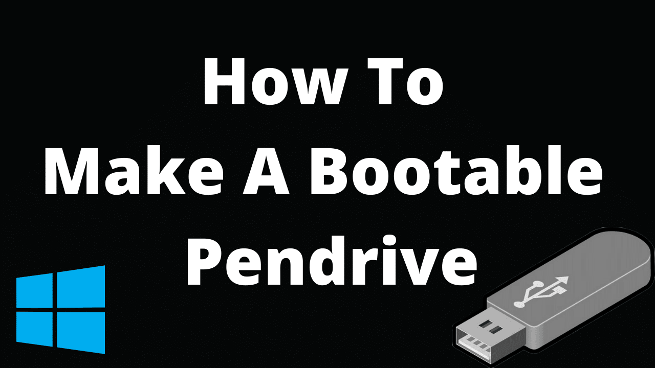 How to Make a Bootable Pendrive