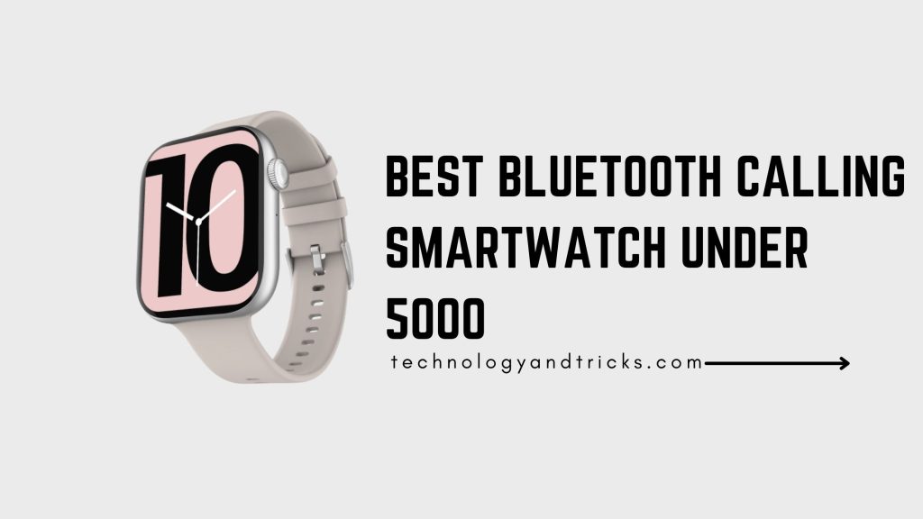 Best calling smartwatch under 5000